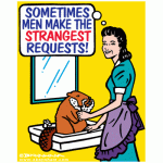 sometimes men make the strangest requests