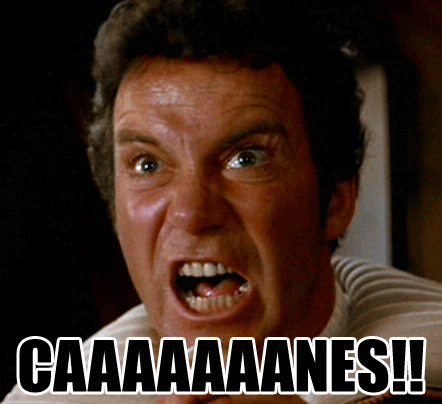 Wrath of Khan: CAAAAAAAAAAAAANES!!!